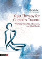 Yoga Therapy for Complex Trauma: Working with Child, Adolescent, and Adult Clients 180501403X Book Cover