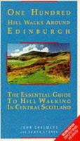 One Hundred Hill Walks Around Edinburgh: The Essential Guide to Hill Walking in Central Scotland 1851583300 Book Cover