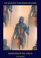 Die Legende Vom Hermunduren Kompendium - Teil 6 bis 10 3743979217 Book Cover
