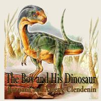 The Boy and His Dinosaur 1541206134 Book Cover