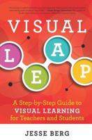 Visual Leap: A Step-by-Step Guide to Visual Learning for Teachers and Students 1942108079 Book Cover