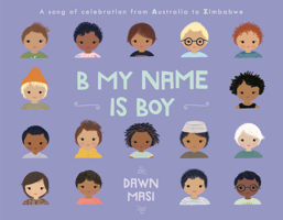 B My Name Is Boy: A Song of Celebration from Australia to Zimbabwe 0593487125 Book Cover