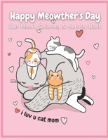 Happy Meowther's Day: Cat Mom's Coloring & Activity Book B08ZBRK14W Book Cover