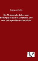 Die Thunensche Lehre Vom Bildungsgesetz Des Zinsfusses Und Vom Naturgemassen Arbeitslohn 3863833422 Book Cover