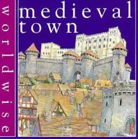 Medieval Town (Worldwise) 0531144267 Book Cover