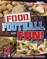 Food, Football, and Fun!: Sports Illustrated Kids' Football Recipes 1623702305 Book Cover