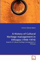 A History of Cultural Heritage management in Ethiopia (1944-1974) 3639310497 Book Cover
