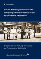 Von der Konsumgenossenschaftsbewegung zum Gemeinschaftswerk der Deutschen Arbeitsfront: Zwischen Gleichschaltung, Widerstand und Anpassung an die Diktatur 3833473045 Book Cover
