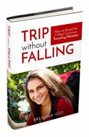 Trip without Falling: How to Avoid the 7 Most Common Traveling Mistakes 0692933417 Book Cover