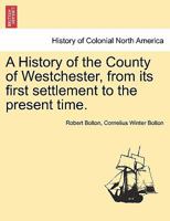 A History of the County of Westchester, from its first settlement to the present time. 124135541X Book Cover