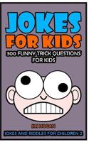 Jokes for Kids: 300 Funny Trick Questions for Kids 1523629908 Book Cover