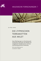 Die Zyprischen Terrakotten Aus Milet: Neue Überlegungen Zur Einordnung Der Archaischen Zyprischen Terrakotten Aus Ostägäischen Fundkontexten Und Ihrer 3110543818 Book Cover