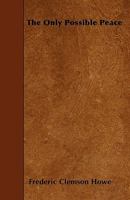 The Only Possible Peace 1165104423 Book Cover