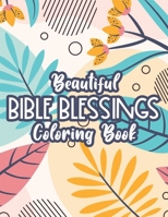 Beautiful Bible Blessings Coloring Book: Devotional Coloring Book For Adults, Relaxing Floral Coloring Pages with Inspirational Bible Verses B08J5954LG Book Cover