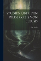 Studien �ber Den Bilderkreis Von Eleusis 1022791133 Book Cover