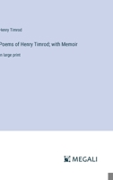 Poems of Henry Timrod; with Memoir: in large print 3387002696 Book Cover