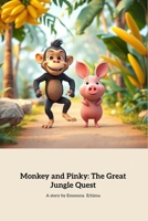 Monkey and Pinky: The Great Jungle Quest: A Friendship Adventure in the Jungle B0F1LQG2MX Book Cover