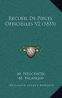 Recueil de Pieces Officielles V2 (1835) 1167677951 Book Cover