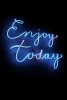 Enjoy Today: Neon Sign - 6x9 120 page lined paperback notebook - bright neon color/design, that big city glow for that retro/vintage feel 1692687417 Book Cover