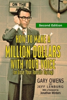 How to Make a Million Dollars with Your Voice (or Lose Your Tonsils Trying), Second Edition 0990328775 Book Cover