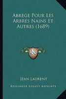 Abrege Pour Les Arbres Nains Et Autres (1689) 2019230496 Book Cover