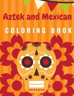 Aztek and Mexican Coloring Book: For Adults and Kids Featuring 50 Beautiful Aztec and Mexican Cultural Art, Sugar Skull, Mariachi, Mexican Pattern, Flowers, Cactus, Mexican food, B08GFVLC7F Book Cover