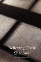 Believing Their Shadows 1936370034 Book Cover