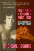 The Truth is Bad Enough: What Became of the Happy Hustler? 1475067550 Book Cover