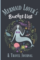 Mermaid Lover's Bucket List and Travel Journal: A blank book, journal or diary for everyone who loves mermaids, with a list of 20 ultimate experiences and space to add your own bucket list items B07Y4HY4WH Book Cover