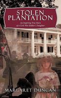 Stolen Plantation: An Inspiring True Story of a Civil War Soldier's Daughter 1452033315 Book Cover