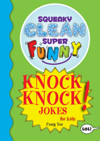 Squeaky Clean Super Funny Knock Knock Jokes for Kidz: (Things to Do at Home, Learn to Read, Jokes & Riddles for Kids) 1642502340 Book Cover