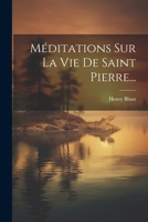 Méditations Sur La Vie De Saint Pierre... 1022624490 Book Cover