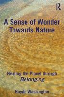 A Sense of Wonder Towards Nature: Healing the Planet Through Belonging 1138590606 Book Cover