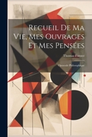 Recueil De Ma Vie, Mes Ouvrages Et Mes Pensées: Opuscule Philosophique 1021911941 Book Cover