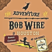 The Adventure of Bob Wire in Houston w/Bonus Content: Houston - Legend B0GVJHXGTD Book Cover