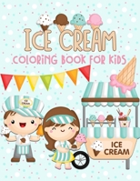 Ice Cream Coloring Book for Kids: 40 Cute Ice Cream Coloring Pages (Preschool Kindergarten Toddlers) B0892B4DVD Book Cover