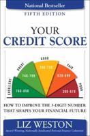 Your Credit Score, Your Money & What's at Stake: How to Improve the 3-Digit Number that Shapes Your Financial Future 0132254581 Book Cover