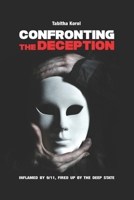 Confronting the Deception: Inflamed by 9/11, Fired up by the Deep State B08CP9DMZH Book Cover