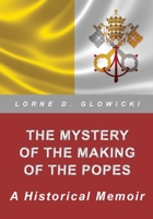The Mystery of The Making of The Popes 0987782355 Book Cover