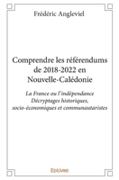Comprendre les référendums de 2018-2022 en Nouvelle-Calédonie (French Edition) 2414191104 Book Cover
