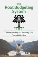 The Root Budgeting System: Discover the Key to Cultivating True Financial Freedom 1736059610 Book Cover