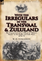 With the Irregulars in the Transvaal and Zululand 0857067982 Book Cover
