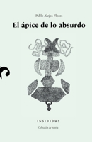 El ápice de lo absurdo (Insidious) (Spanish Edition) B0F1TZ1XFC Book Cover