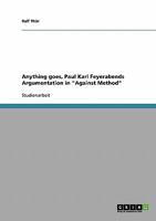 Anything goes, Paul Karl Feyerabends Argumentation in Against Method 3638742245 Book Cover