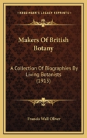 Makers of British Botany; A Collection of Biographies by Living Botanists 9354018882 Book Cover