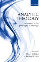 Analytic Theology: New Essays in the Philosophy of Theology 0199203563 Book Cover