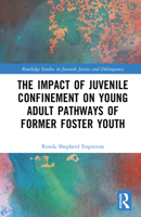 The Impact of Juvenile Confinement on Young Adult Pathways of Former Foster Youth (Routledge Studies in Juvenile Justice and Delinquency) 1041091338 Book Cover