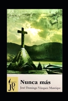 NUNCA MAS: La aventura de tres hermanas ancianas víctimas de una maldición, y los secretos terroríficos de un pueblo inundado por las aguas de una ... con trepidante acción) (Spanish Edition) B0F79Y57QR Book Cover