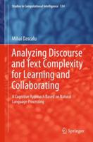 Analyzing Discourse and Text Complexity for Learning and Collaborating: A Cognitive Approach Based on Natural Language Processing 3319034189 Book Cover