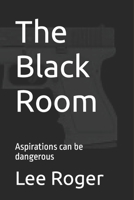 The Black Room: Aspirations can be dangerous B0BCSDPY4H Book Cover